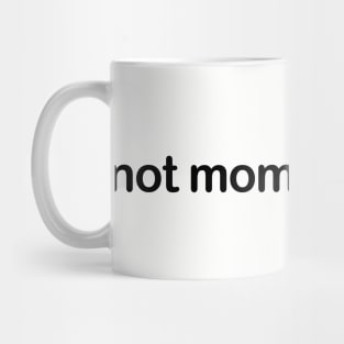 Not Mom's Favorite Mug